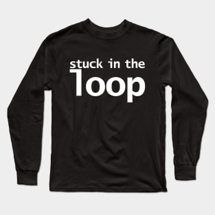 Stuck in the Loop Typography Long Sleeve T-Shirt